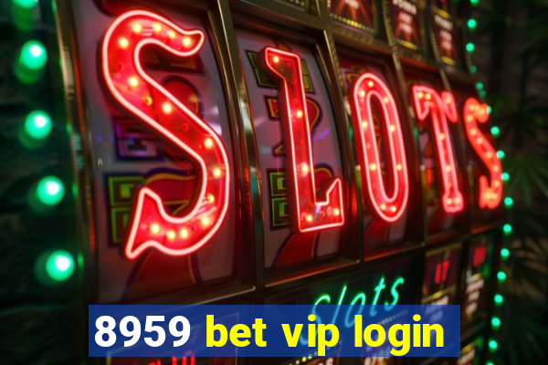 8959 bet vip login